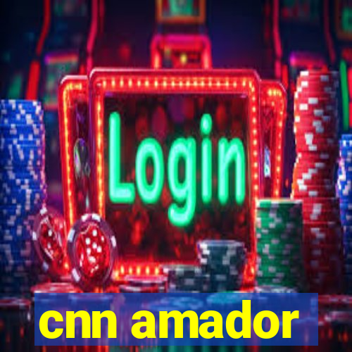 cnn amador